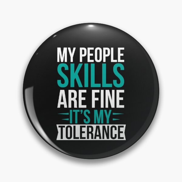 Item preview, My people skills are fine it’s my tolerance. designed and sold by Pixelcraftsmith.