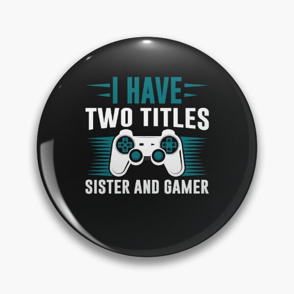 Artikelvorschau, Ich habe zwei Titel: Schwester und Gamerin. entworfen und verkauft von Pixelcraftsmith.