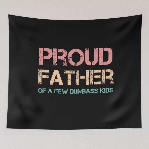 Aperçu de l'œuvre Proud father of a few dumbass kid créée et vendue par manardesign.