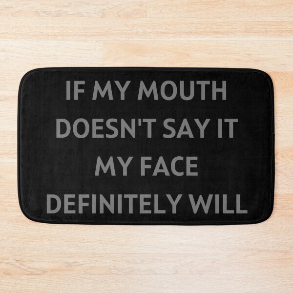 Item preview, If my mouth doesn't say it my face definitely will designed and sold by aesthytics.