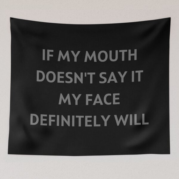 Item preview, If my mouth doesn't say it my face definitely will designed and sold by aesthytics.