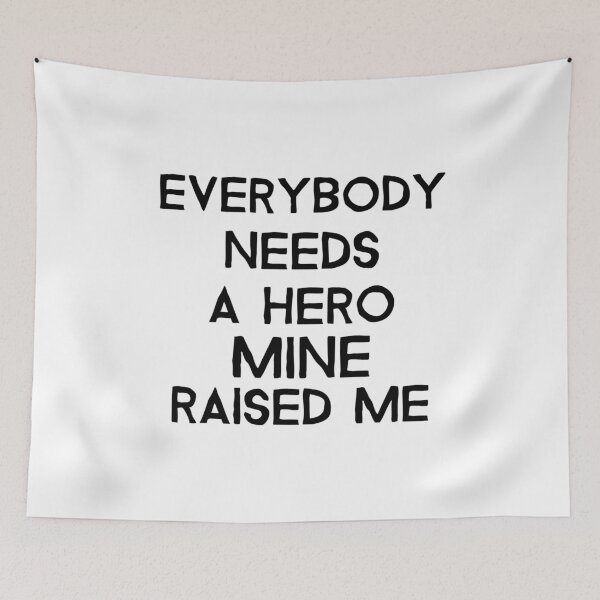 Item preview, Everybody needs a hero mine raised me- proud child- text-based design designed and sold by josephsteez.