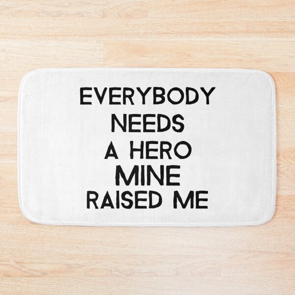 Item preview, Everybody needs a hero mine raised me- proud child- text-based design designed and sold by josephsteez.
