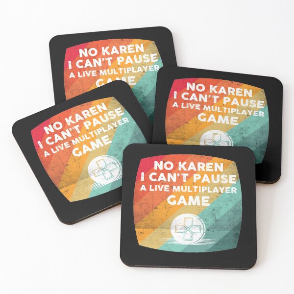 Item preview, No Karen I cant Pause A Live Multiplayer Game designed and sold by wdyoungblood.