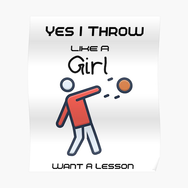 "Yes, I Throw Like A Girl Want A Lesson?Yes I Throw Like a Girl Want a