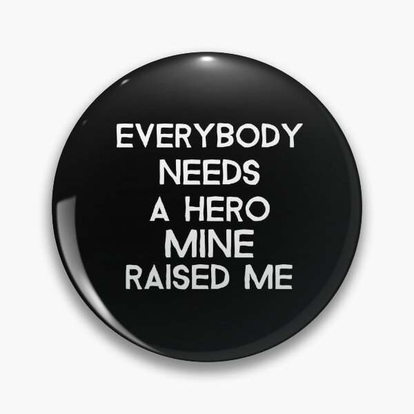 Item preview, Everybody needs a hero mine raised me- proud child- text-based design-dark designed and sold by josephsteez.