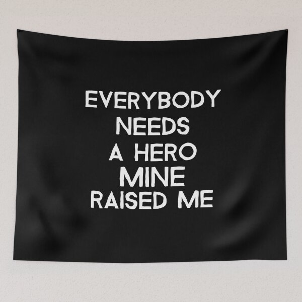 Item preview, Everybody needs a hero mine raised me- proud child- text-based design-dark designed and sold by josephsteez.