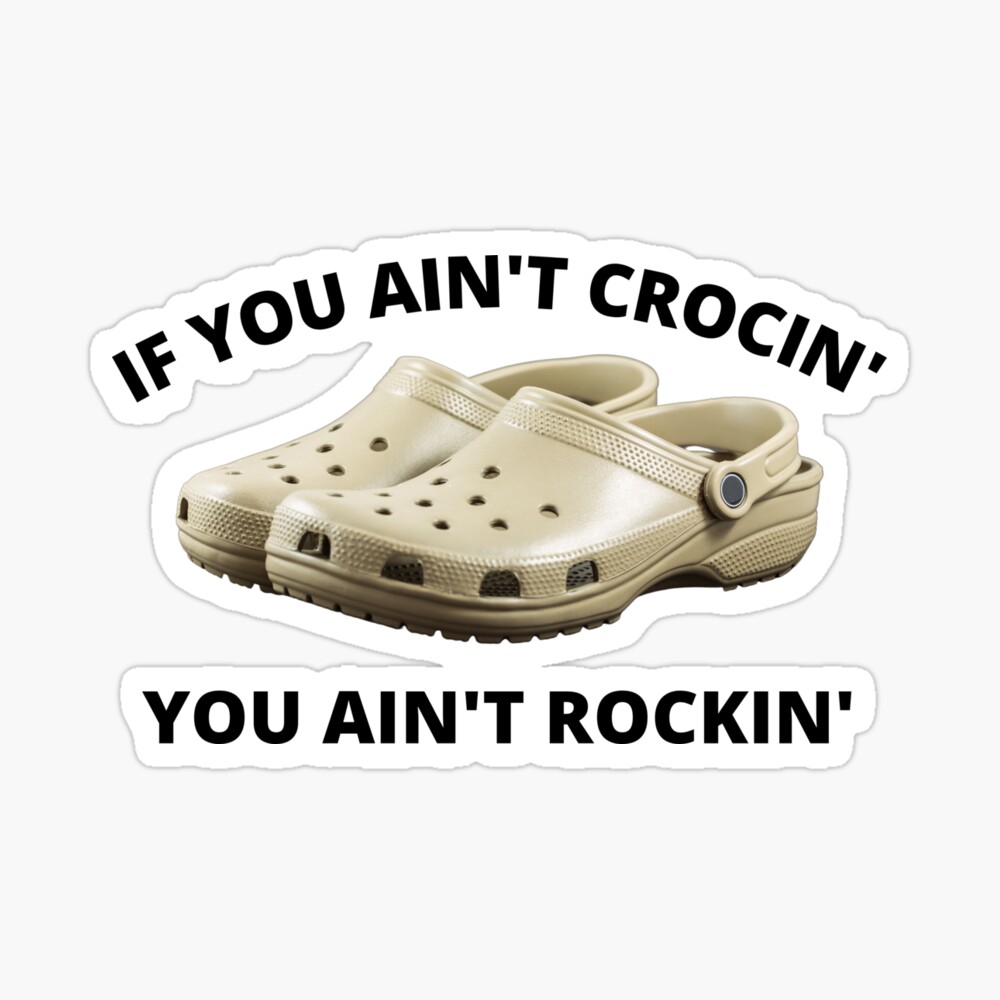 Funny Shoes,Funny Crocs , If You Ain't Crocin' Ain't Rockin', Funny Friends Idea" Magnet for Sale by theonlyandthe1 | Redbubble