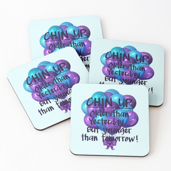 Item preview, CHIN UP: Older than yesterday...But younger than tomorrow! Purple & Aqua designed and sold by PawsitiveMum.