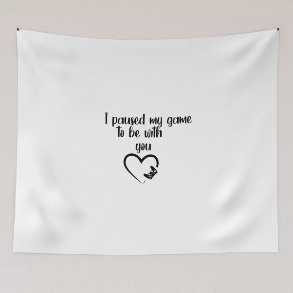 Item preview, I paused my game to be with you designed and sold by yoyodsing15.