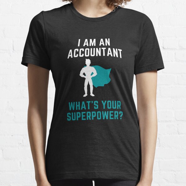 Item preview, I Am An Accountant What's Your Superpower? designed and sold by arjocansupplies.