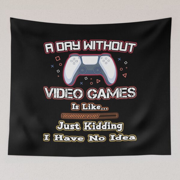 Item preview, A day without video games is like just kidding i have no idea gift designed and sold by Aminepop.