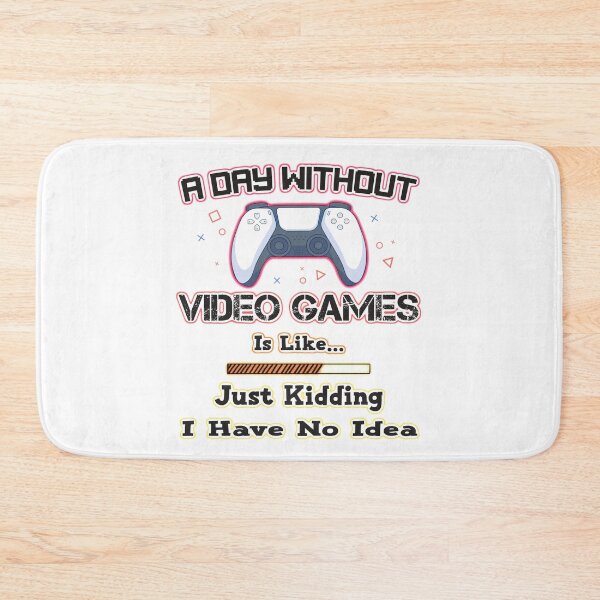 Item preview, A day without video games is like just kidding i have no idea gift designed and sold by Aminepop.