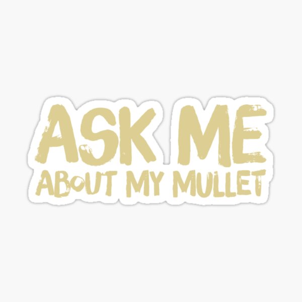 Item preview, Ask me about my mullet  designed and sold by blacksmithy.