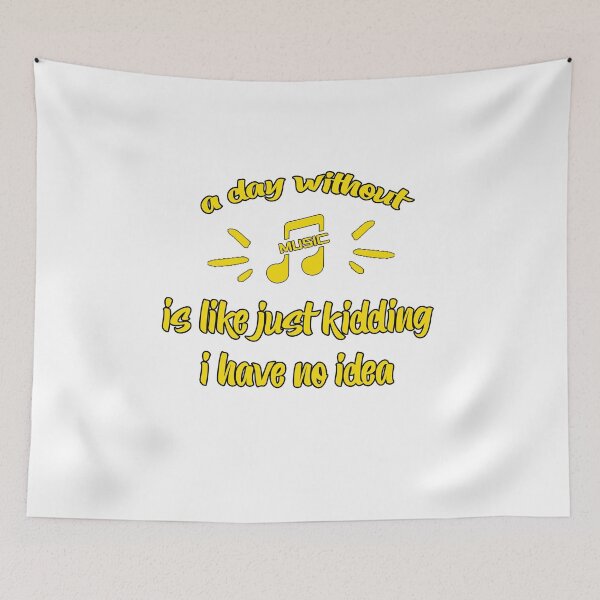 Item preview, a day without music is like just kidding i have no idea designed and sold by Belmzouart.