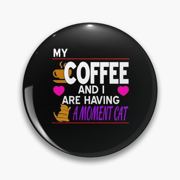 Item preview, My Coffee and I Are Having a Moment Cat designed and sold by HoneyBadgerBox.