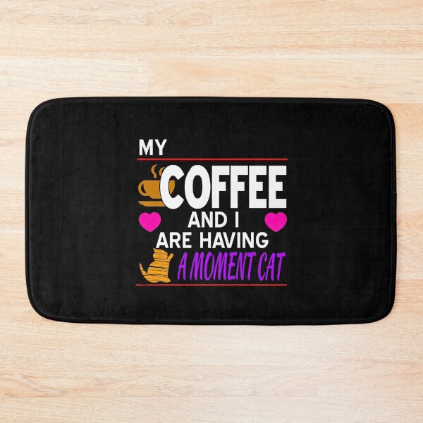 Item preview, My Coffee and I Are Having a Moment Cat designed and sold by HoneyBadgerBox.