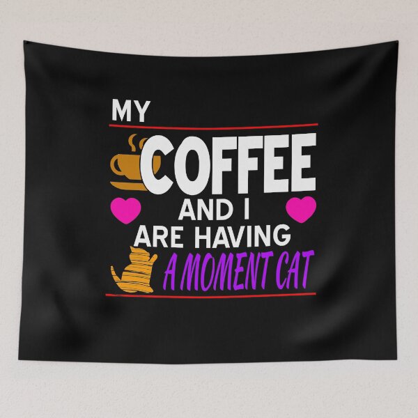 Item preview, My Coffee and I Are Having a Moment Cat designed and sold by HoneyBadgerBox.