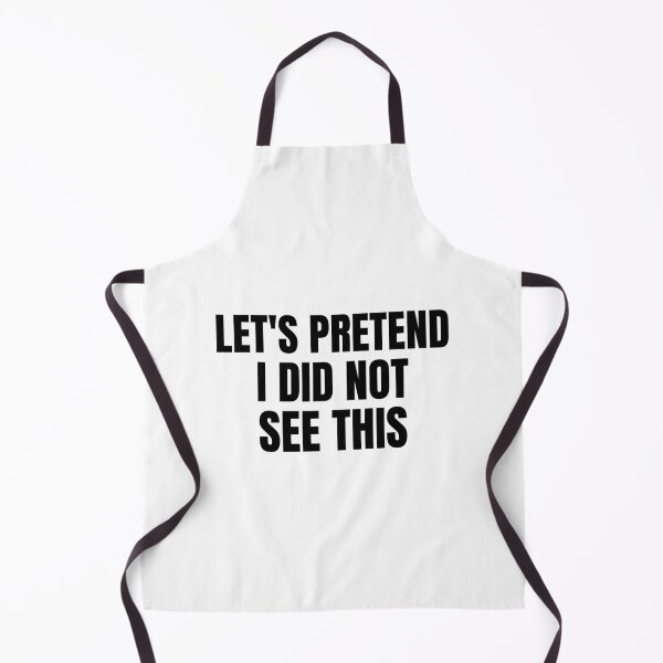 Item preview, Let's pretend I did not see this- text-based design designed and sold by josephsteez.
