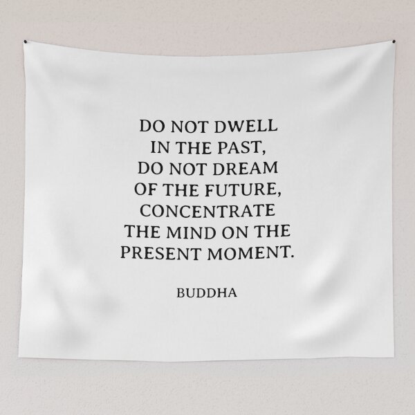 Item preview, Buddha quotes - Do not dwell in the past, do not dream of the future, concentrate the mind on the present moment. designed and sold by Inspirationmotivation.