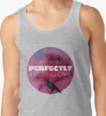 I am being perfectly fxcking civil Tank Top