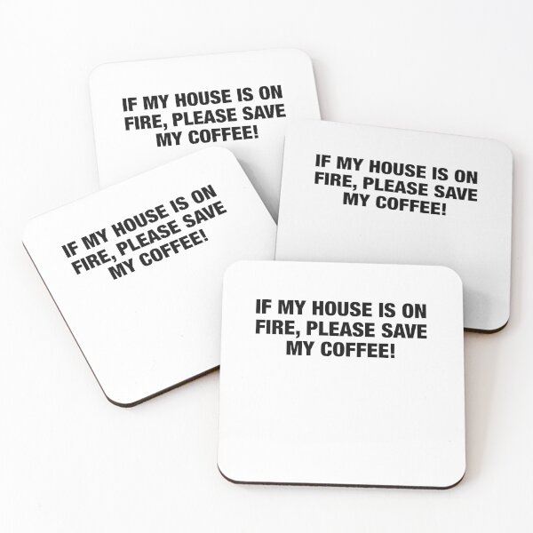 Item preview, If My House is on Fire, Please Save My Coffee designed and sold by TJHstudio.