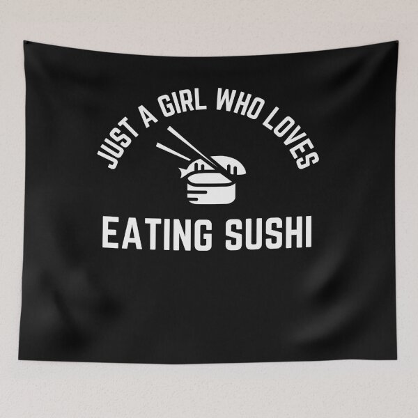 Item preview, Just A Girl Who Loves Eating Sushi designed and sold by TeePartyHost.