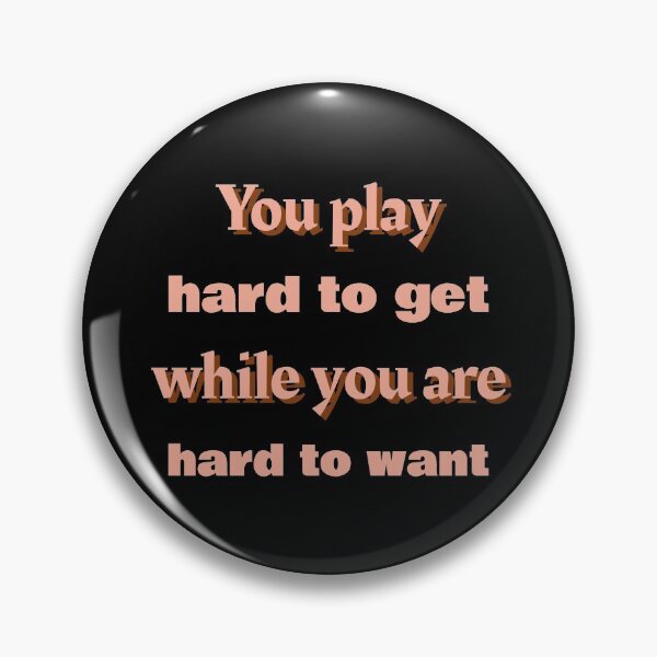 Item preview, You play hard to get while you are hard to want- sarcastic joke design designed and sold by josephsteez.