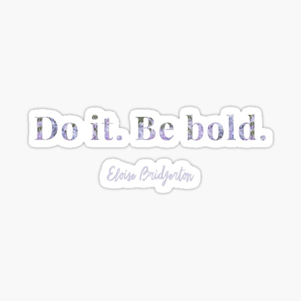 do-it-be-bold-quote-from-eloise-sticker-for-sale-by-elizakoso