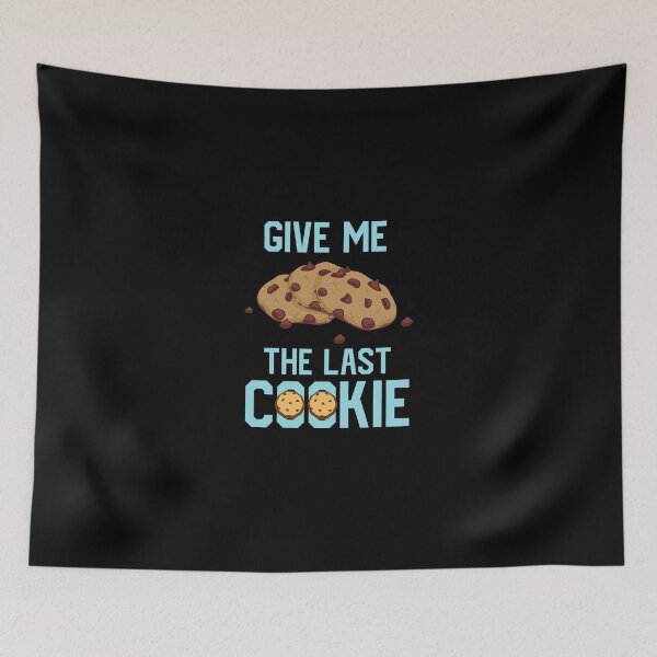 Item preview, Give Me The Last Cookie designed and sold by NECHSTORE.