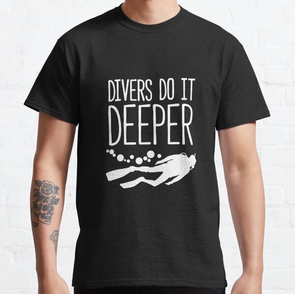 "Divers do it deeper" funny shirt Classic T-Shirt