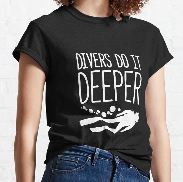 "Divers do it deeper" funny shirt Classic T-Shirt