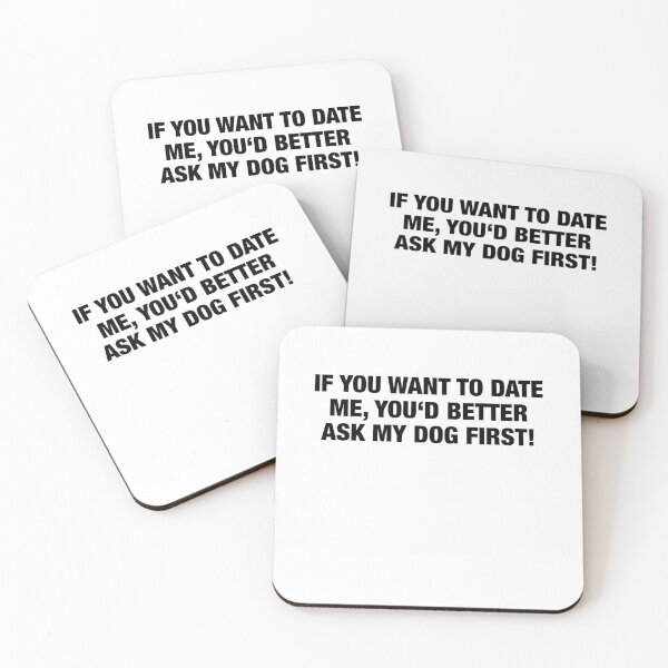Item preview, If You Want to Date Me, You’d Better ask my Dog First designed and sold by TJHstudio.