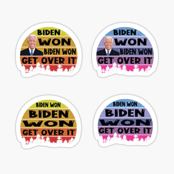 Biden Won Get Over It Sticker