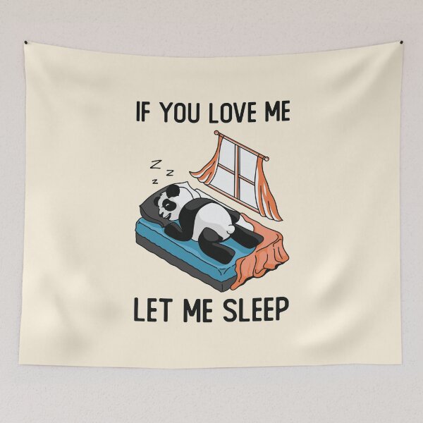 Item preview, If You Love Me Let Me Sleep Panda Sleeping designed and sold by OnepixArt.