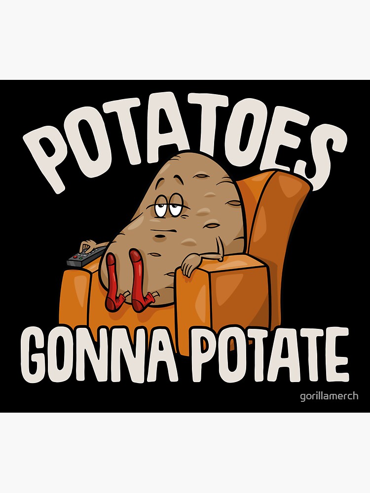 "Potatoes Gonna Potate, Couch Potato" Sticker by gorillamerch Redbubble
