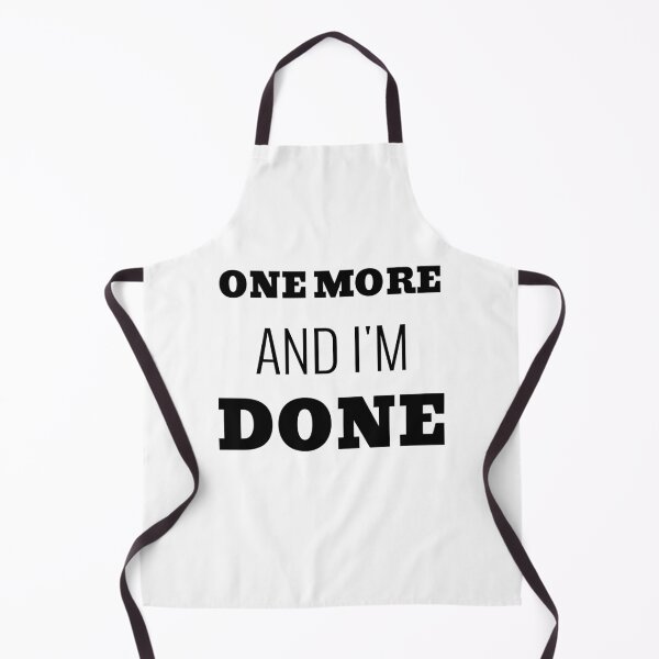 Item preview, One more and I'm DONE- text-based design- black designed and sold by josephsteez.