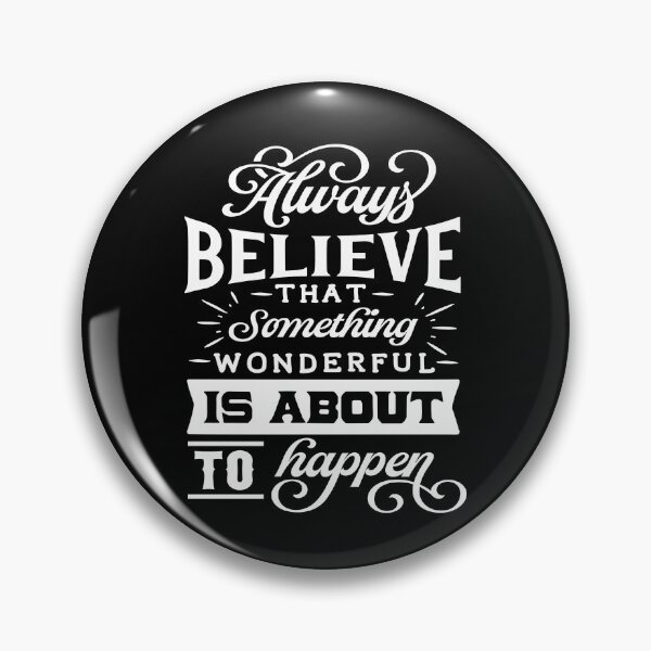 Item preview, Always Believe That Something Wonderful is About to Happen T-Shirt designed and sold by UniqueStylistic.