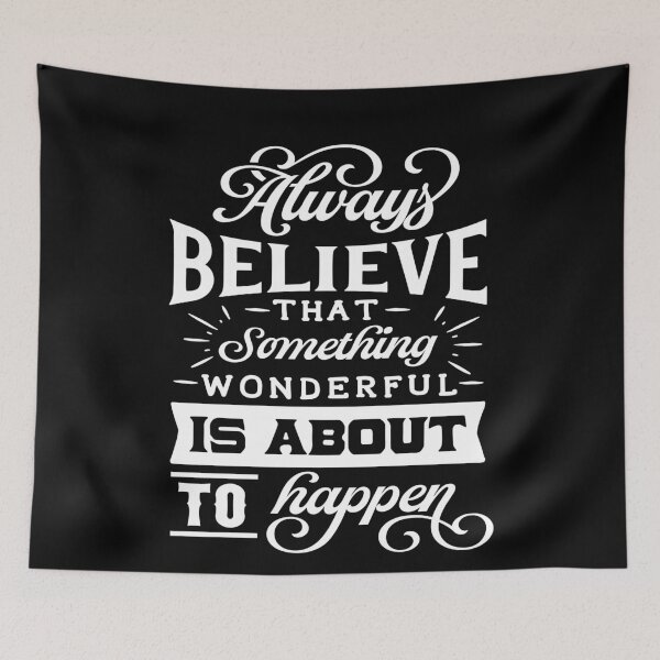 Item preview, Always Believe That Something Wonderful is About to Happen T-Shirt designed and sold by UniqueStylistic.