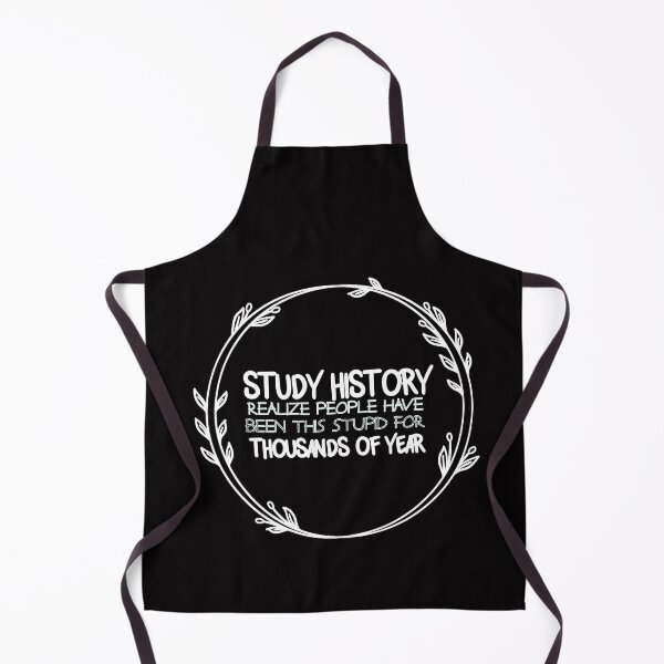 Item preview, Study History REALIZE PEOPLE HAVE BEEN THIS STUPID FOR THOUSANDS OF YEAR - history - History club gift designed and sold by Hannah  Pillic.