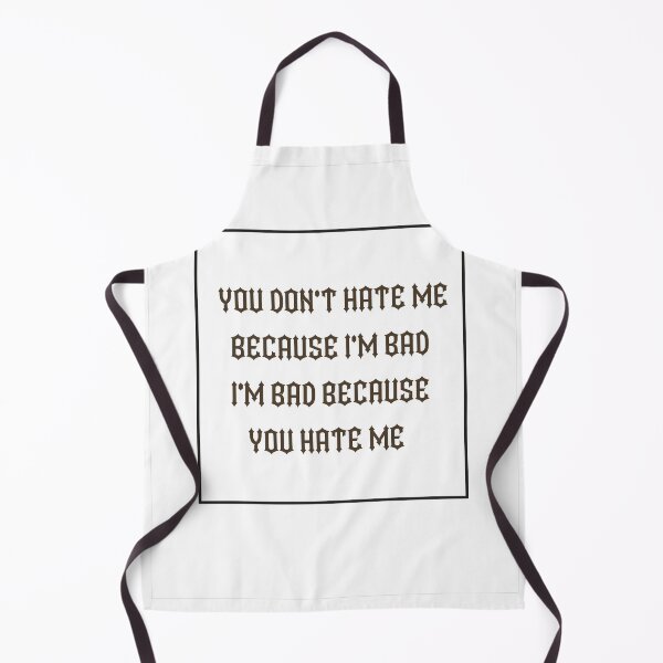 Item preview, You Don't hate me because i'm bad,I'm bad because you hate me designed and sold by Jadyco.