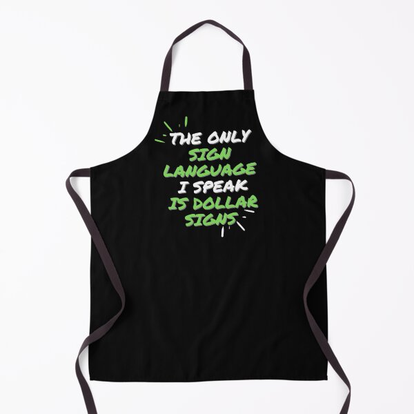 Item preview, The Only Sign Language I Speak Is Dollar Signs designed and sold by Fabuluss4Life.