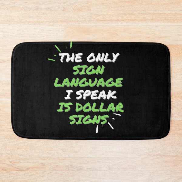 Item preview, The Only Sign Language I Speak Is Dollar Signs designed and sold by Fabuluss4Life.