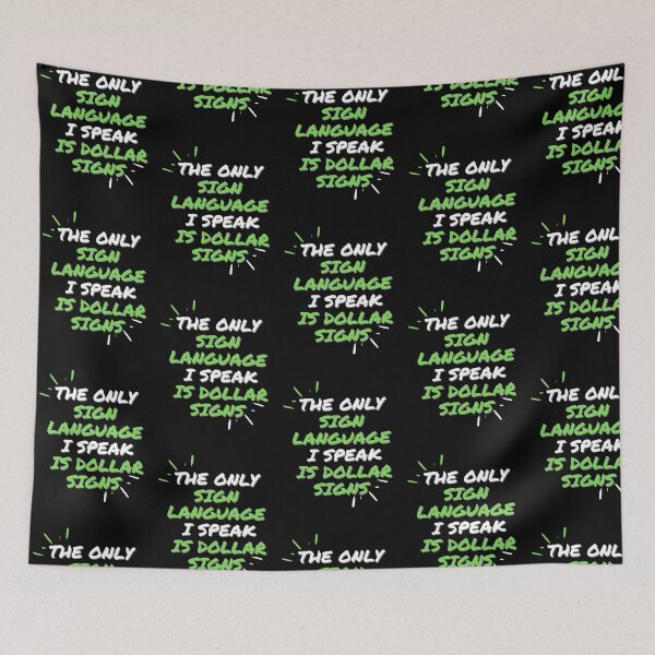 Item preview, The Only Sign Language I Speak Is Dollar Signs designed and sold by Fabuluss4Life.