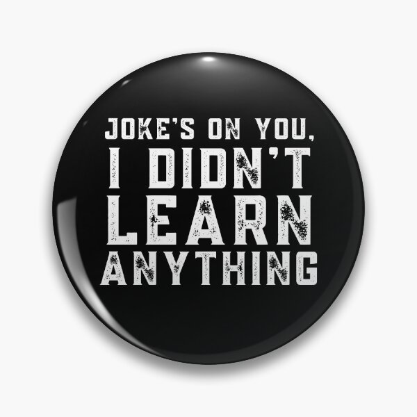 Item preview, Joke's on you I didn't learn anything designed and sold by stuff-n-stuff.