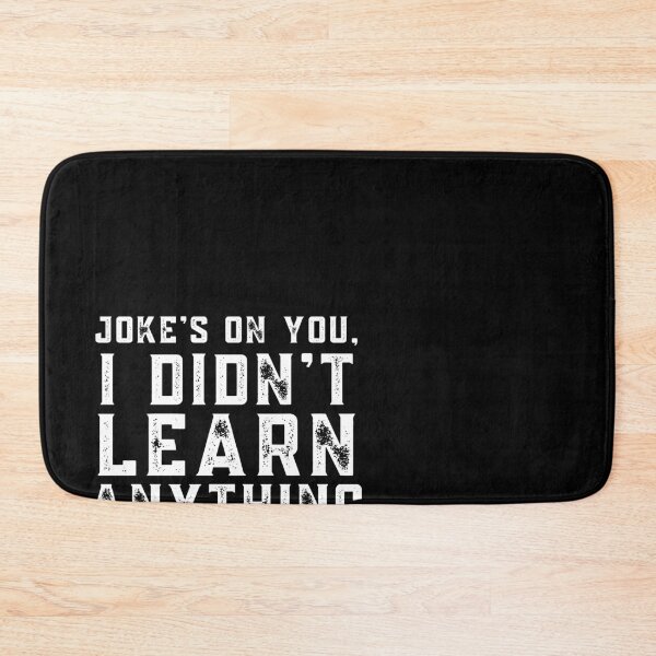 Item preview, Joke's on you I didn't learn anything designed and sold by stuff-n-stuff.