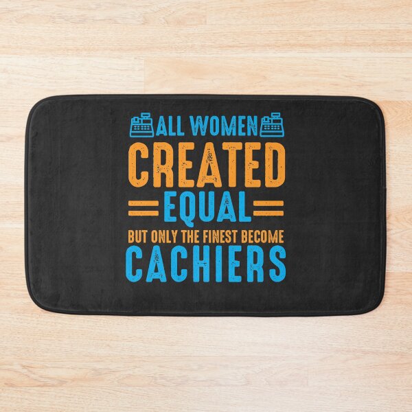Item preview, All women's are created equal but Only the Finest Become Cachiers designed and sold by Mande Arts.