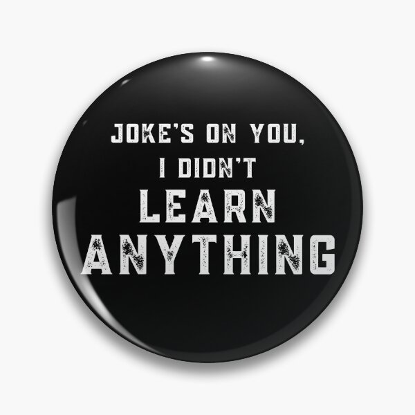 Item preview, Joke's on you I didn't learn anything designed and sold by stuff-n-stuff.