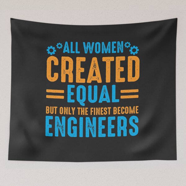 Item preview, All women's are created equal but Only the Finest Become Engineers designed and sold by Mande Arts.