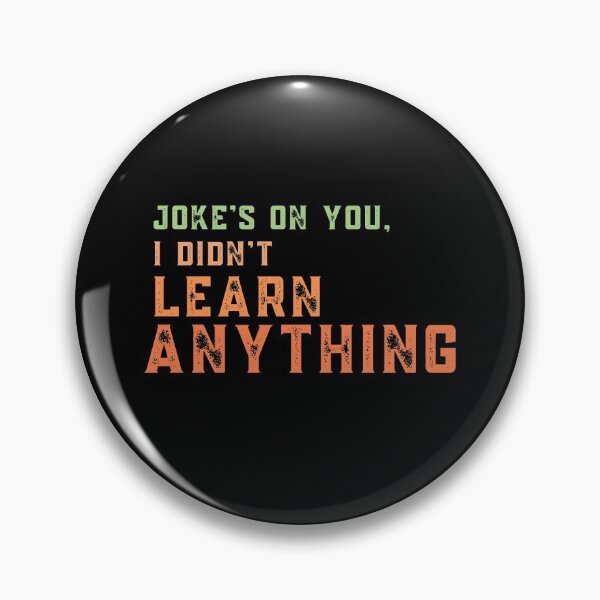 Item preview, Joke's on you I didn't learn anything designed and sold by stuff-n-stuff.